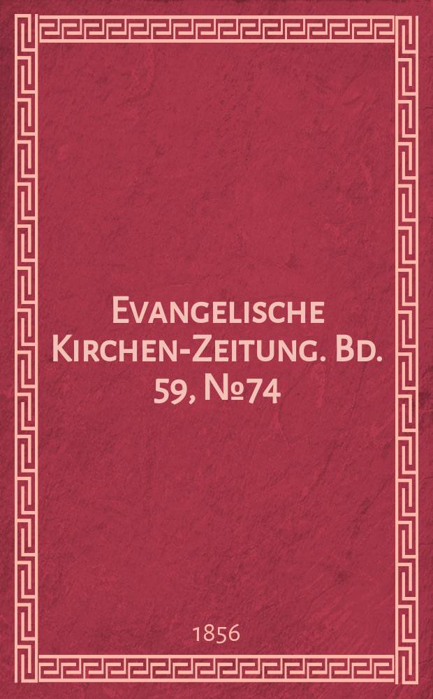Evangelische Kirchen-Zeitung. Bd. 59, № 74