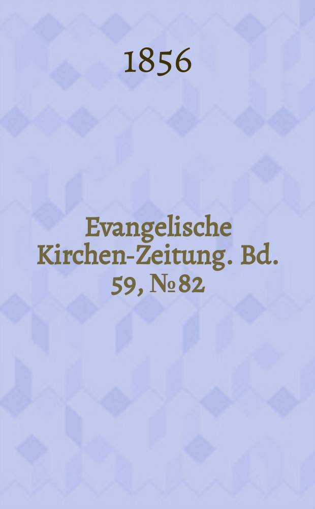 Evangelische Kirchen-Zeitung. Bd. 59, № 82