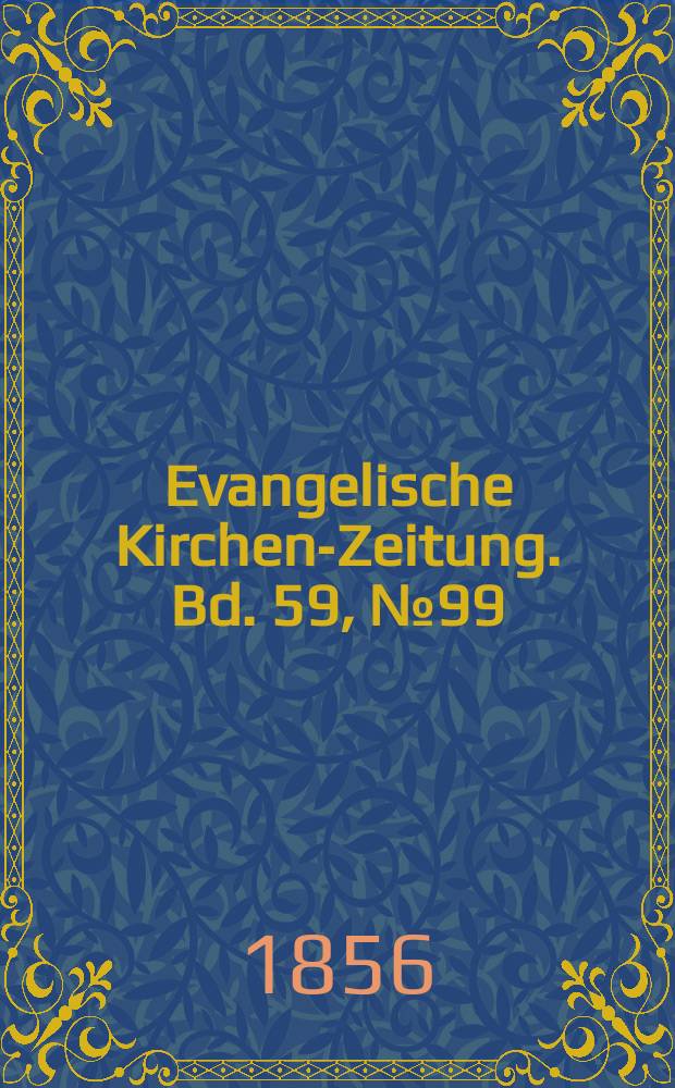 Evangelische Kirchen-Zeitung. Bd. 59, № 99