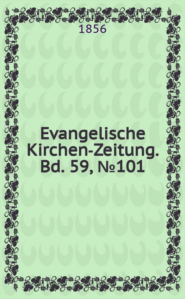 Evangelische Kirchen-Zeitung. Bd. 59, № 101