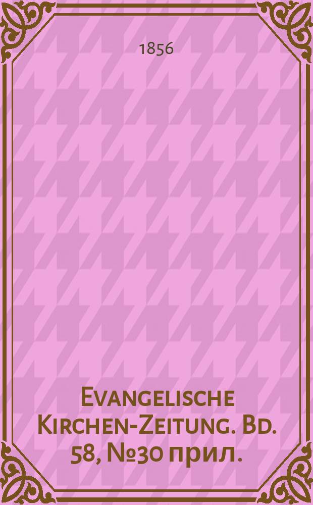 Evangelische Kirchen-Zeitung. Bd. 58, № 30 прил.