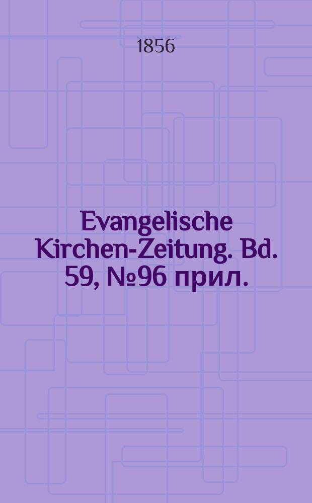 Evangelische Kirchen-Zeitung. Bd. 59, № 96 прил.