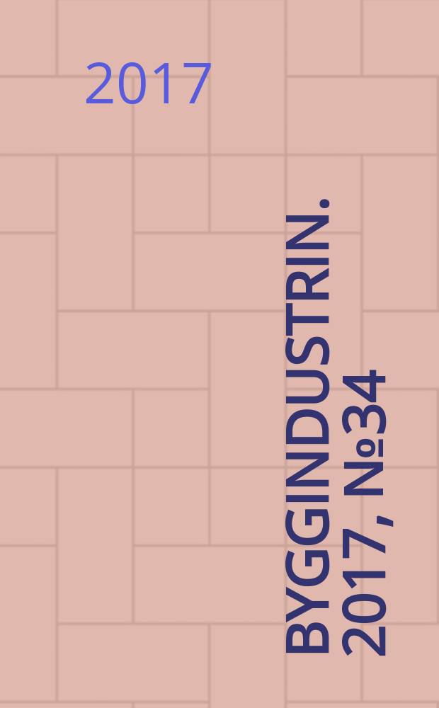 Byggindustrin. 2017, № 34