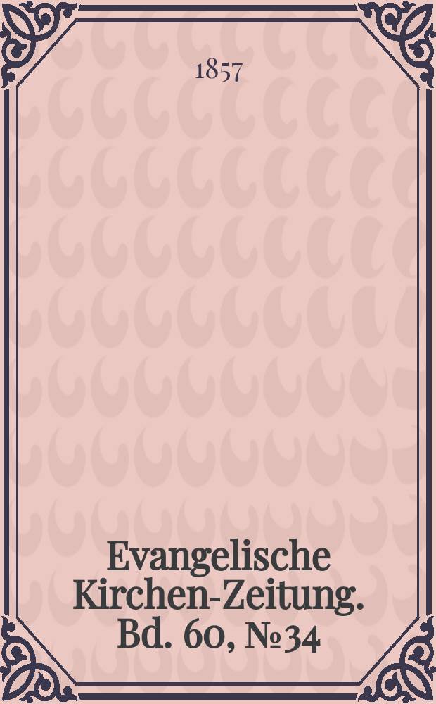 Evangelische Kirchen-Zeitung. Bd. 60, № 34