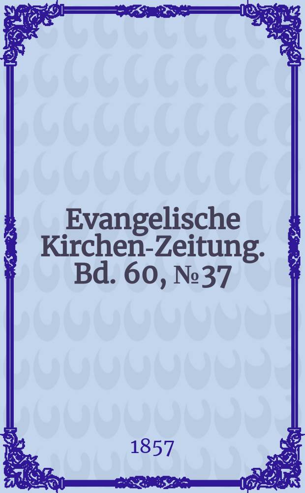 Evangelische Kirchen-Zeitung. Bd. 60, № 37