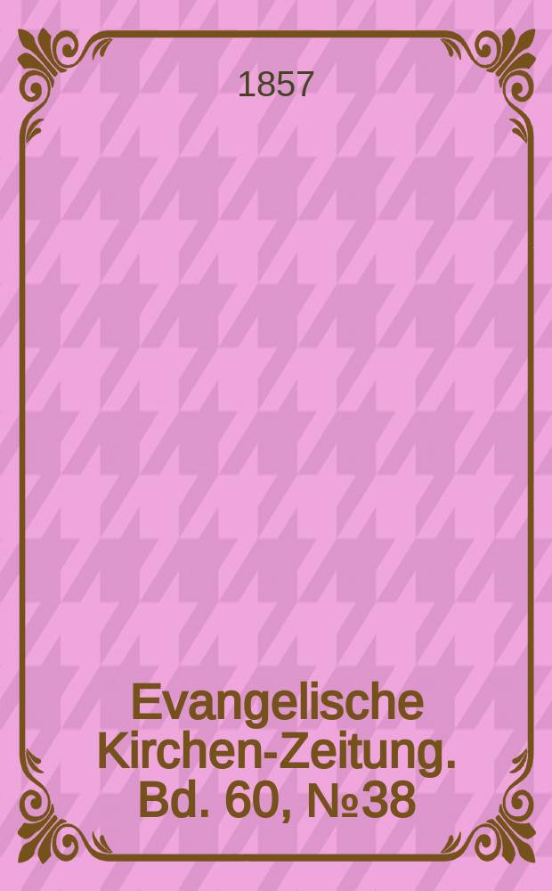 Evangelische Kirchen-Zeitung. Bd. 60, № 38
