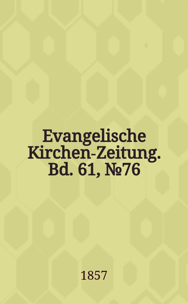 Evangelische Kirchen-Zeitung. Bd. 61, № 76