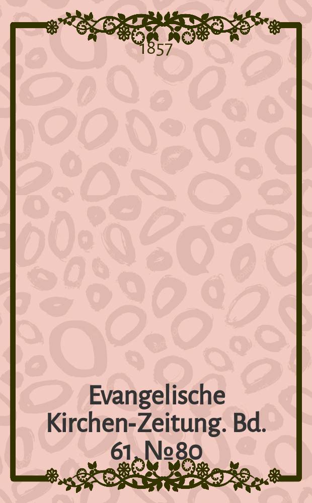 Evangelische Kirchen-Zeitung. Bd. 61, № 80