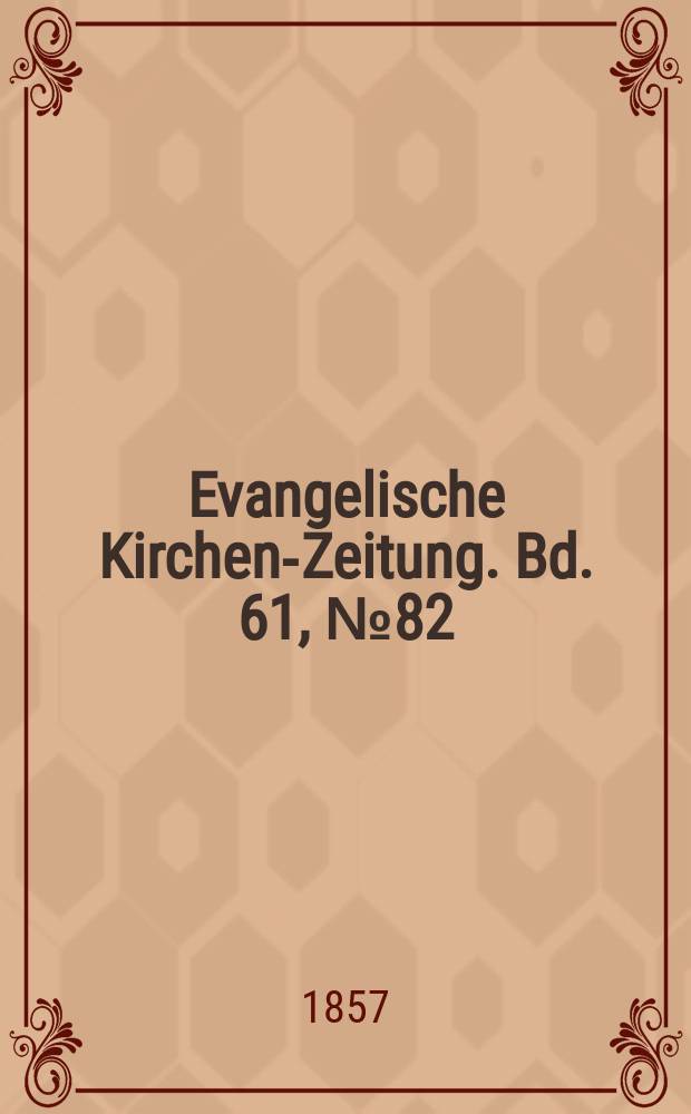 Evangelische Kirchen-Zeitung. Bd. 61, № 82