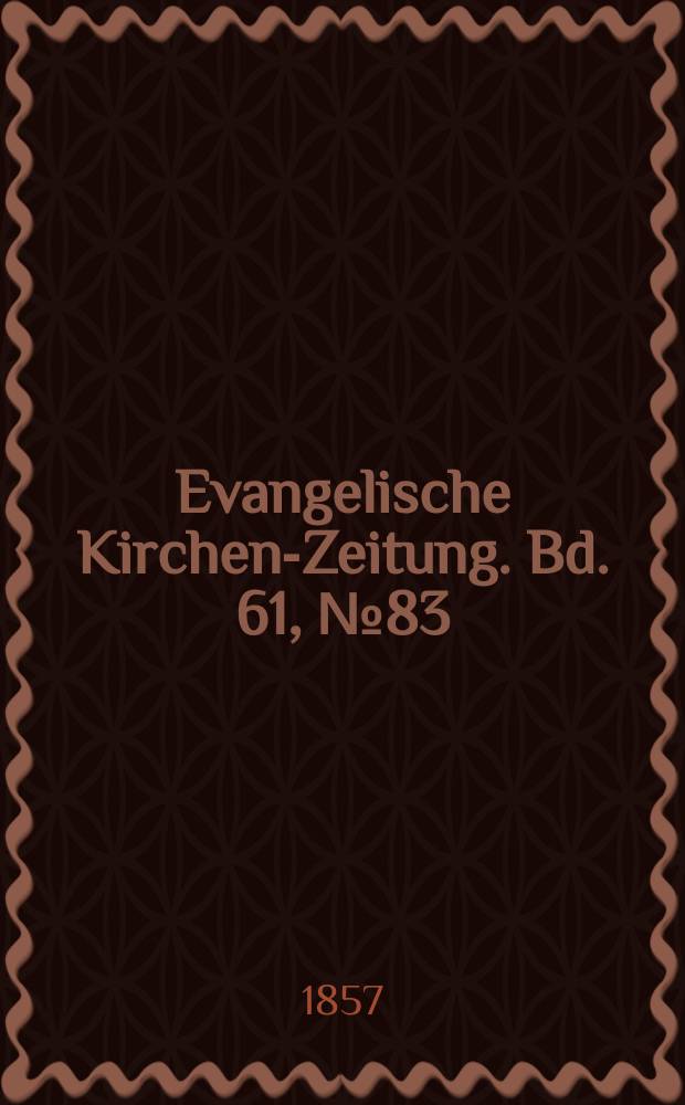 Evangelische Kirchen-Zeitung. Bd. 61, № 83