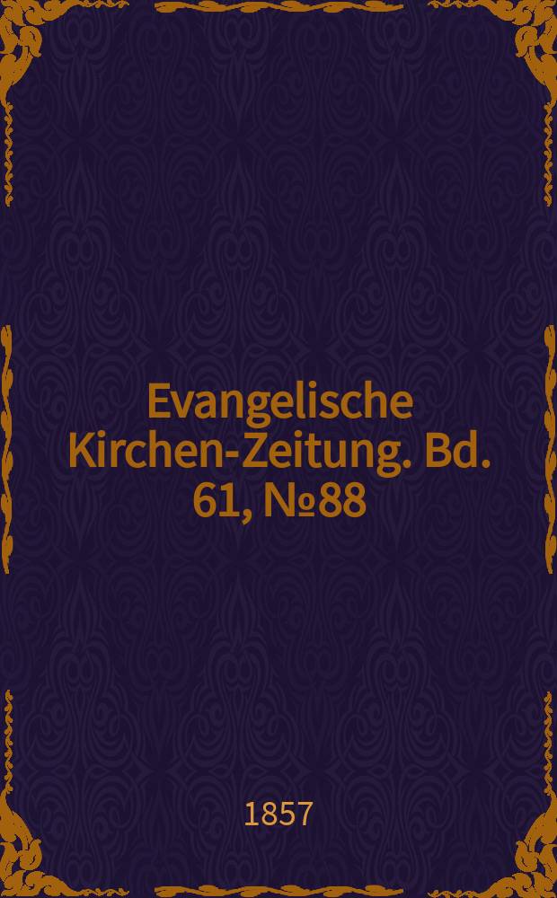 Evangelische Kirchen-Zeitung. Bd. 61, № 88