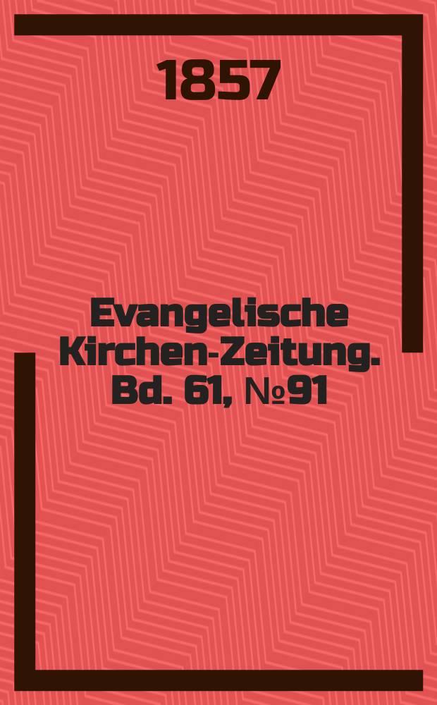 Evangelische Kirchen-Zeitung. Bd. 61, № 91