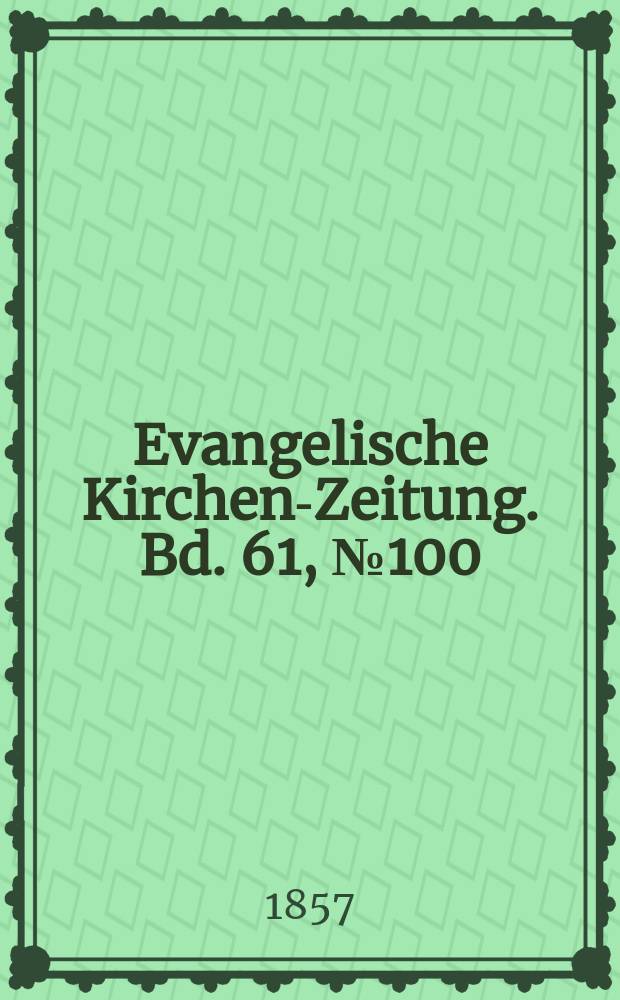 Evangelische Kirchen-Zeitung. Bd. 61, № 100