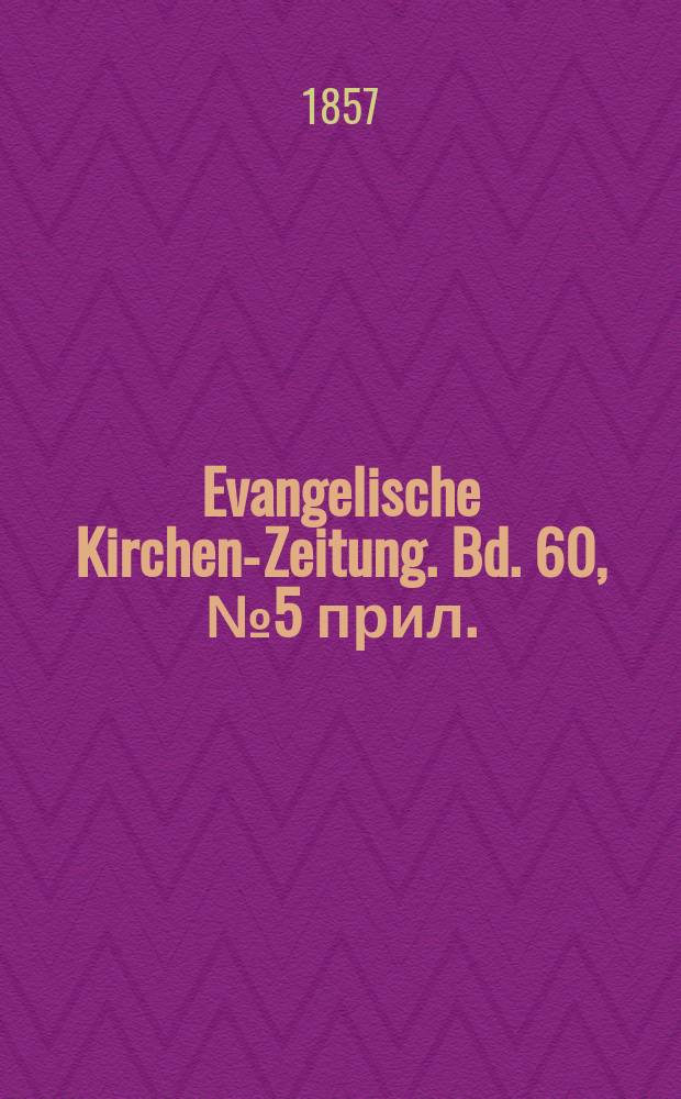 Evangelische Kirchen-Zeitung. Bd. 60, № 5 прил.