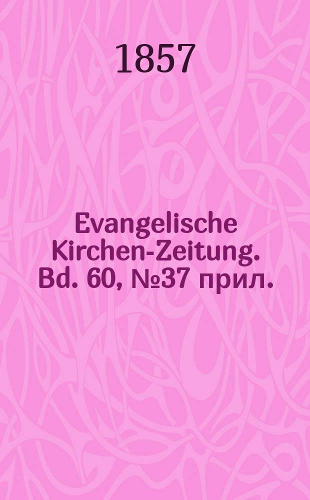 Evangelische Kirchen-Zeitung. Bd. 60, № 37 прил.