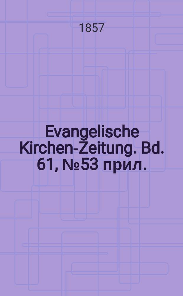 Evangelische Kirchen-Zeitung. Bd. 61, № 53 прил.