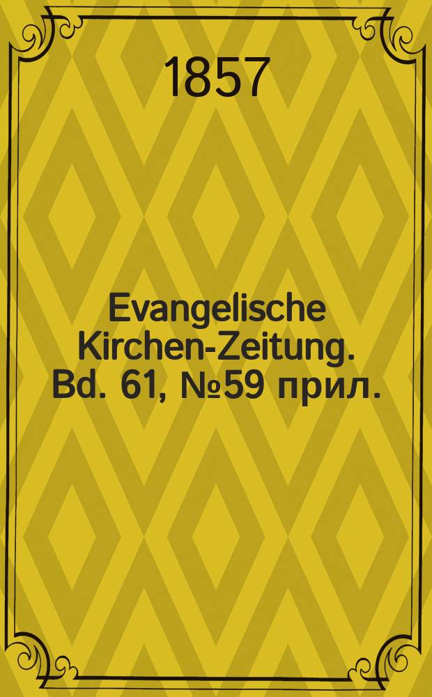 Evangelische Kirchen-Zeitung. Bd. 61, № 59 прил.