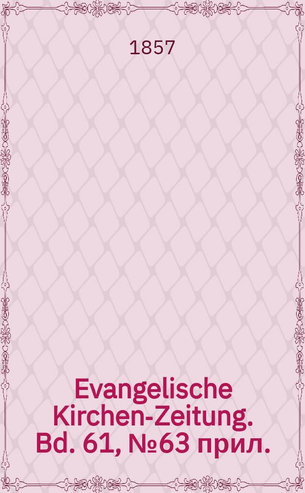 Evangelische Kirchen-Zeitung. Bd. 61, № 63 прил.