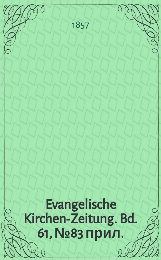 Evangelische Kirchen-Zeitung. Bd. 61, № 83 прил.