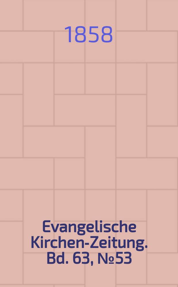 Evangelische Kirchen-Zeitung. Bd. 63, № 53