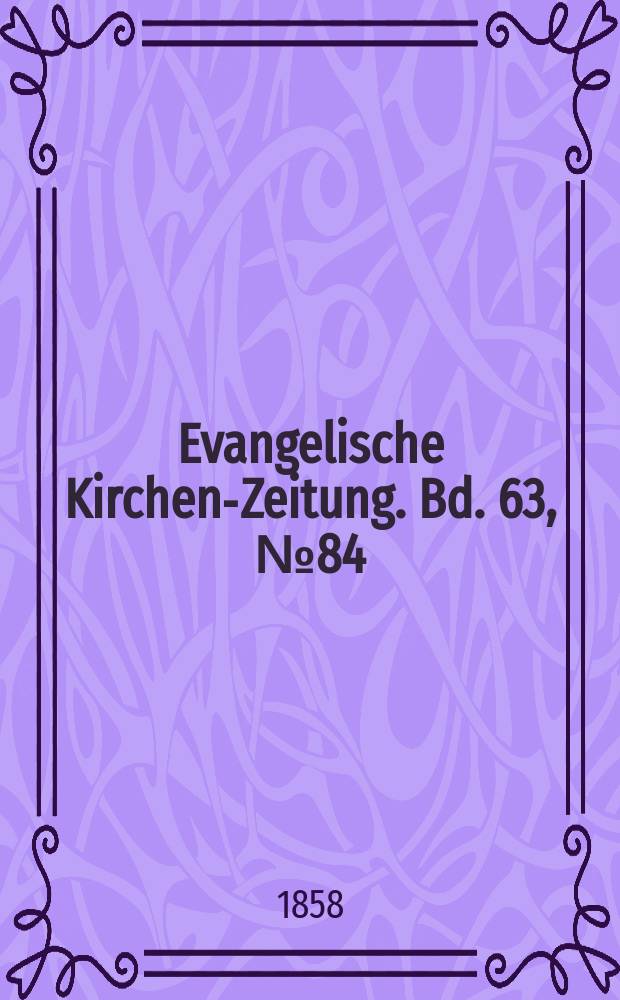 Evangelische Kirchen-Zeitung. Bd. 63, № 84