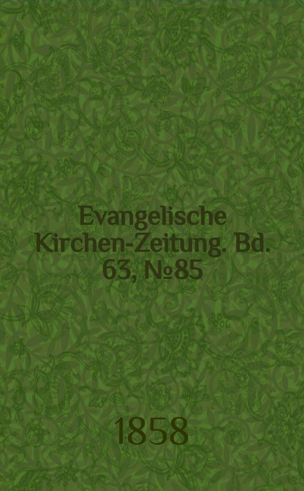 Evangelische Kirchen-Zeitung. Bd. 63, № 85