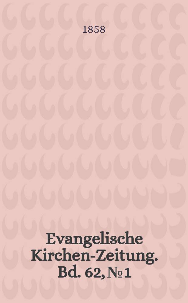 Evangelische Kirchen-Zeitung. Bd. 62, № 1