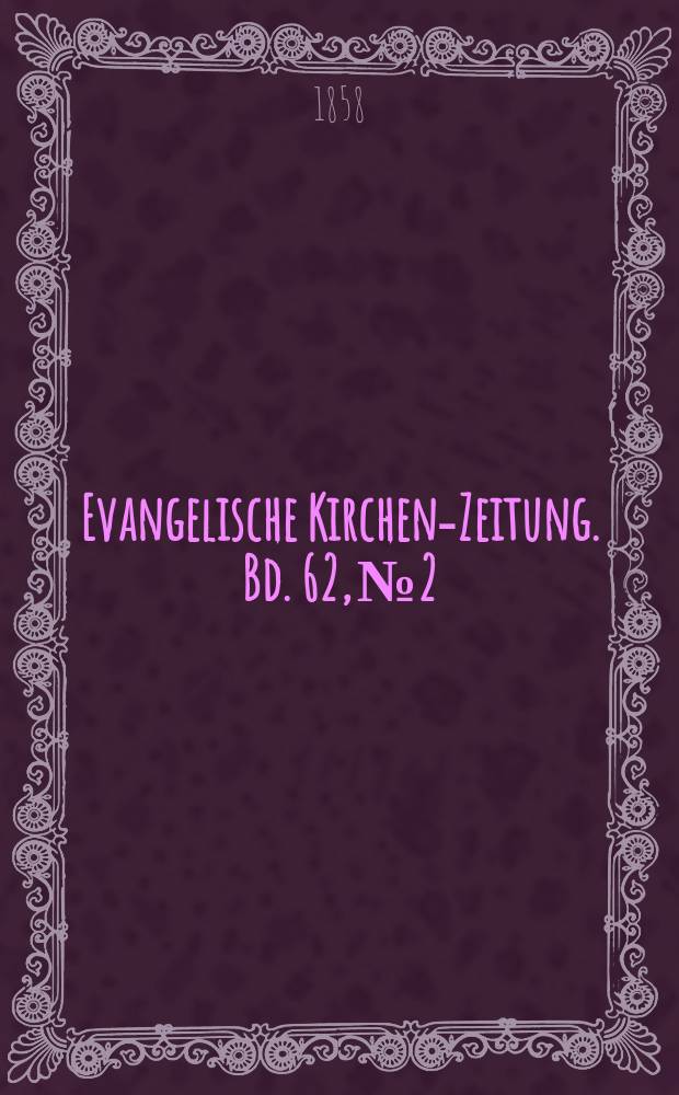 Evangelische Kirchen-Zeitung. Bd. 62, № 2