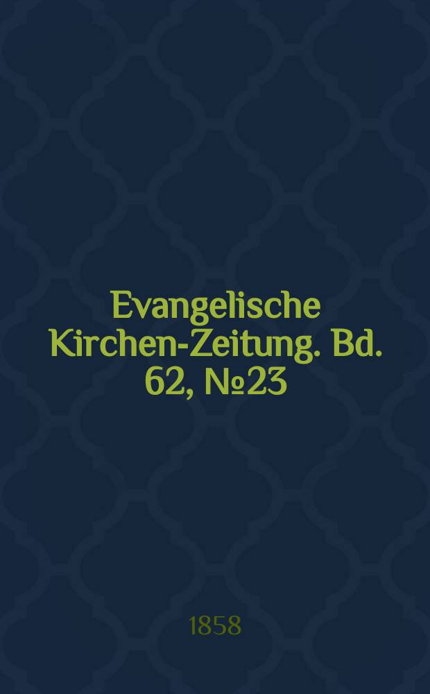 Evangelische Kirchen-Zeitung. Bd. 62, № 23