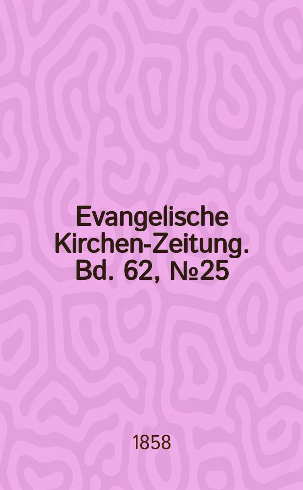 Evangelische Kirchen-Zeitung. Bd. 62, № 25