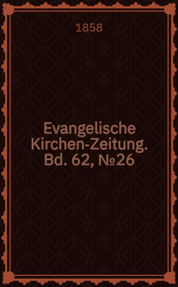 Evangelische Kirchen-Zeitung. Bd. 62, № 26