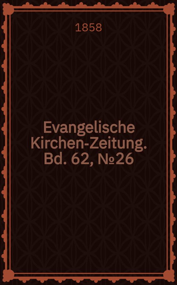 Evangelische Kirchen-Zeitung. Bd. 62, № 26