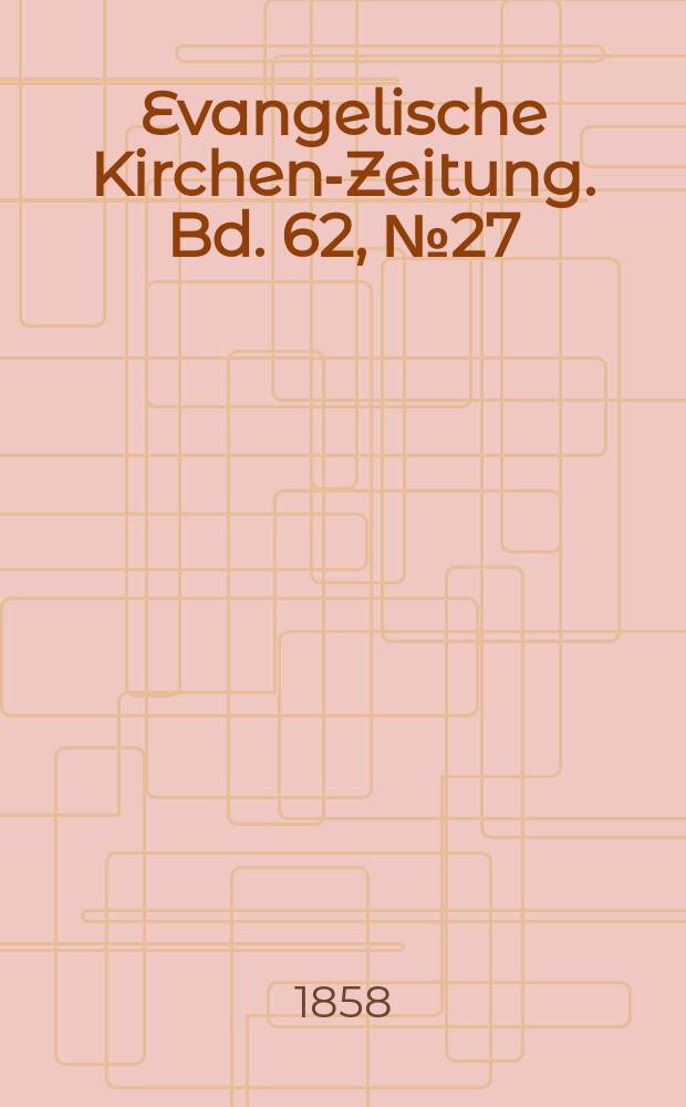 Evangelische Kirchen-Zeitung. Bd. 62, № 27