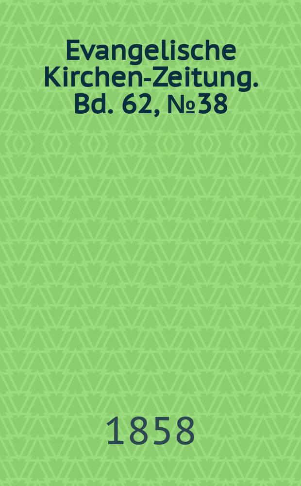 Evangelische Kirchen-Zeitung. Bd. 62, № 38