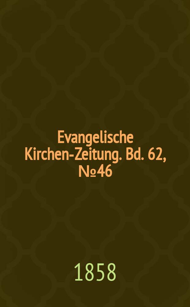 Evangelische Kirchen-Zeitung. Bd. 62, № 46