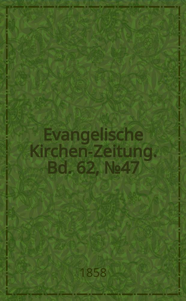 Evangelische Kirchen-Zeitung. Bd. 62, № 47