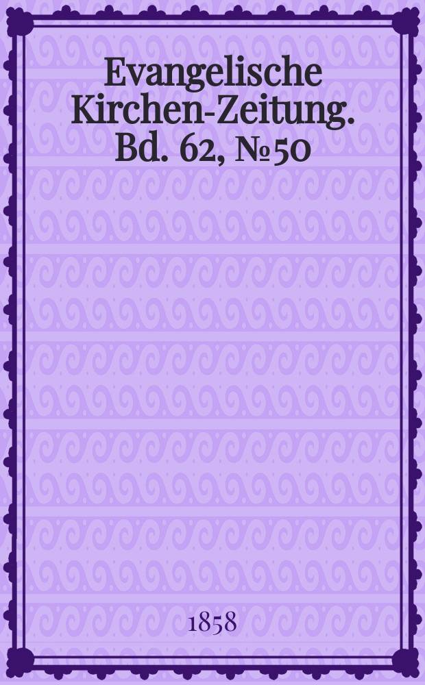 Evangelische Kirchen-Zeitung. Bd. 62, № 50