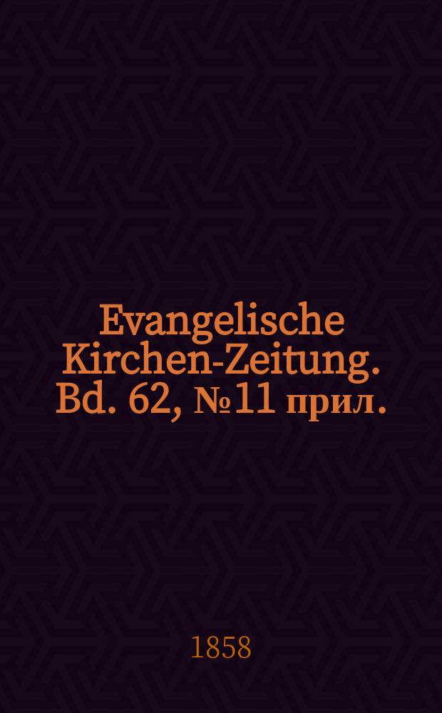 Evangelische Kirchen-Zeitung. Bd. 62, № 11 прил.