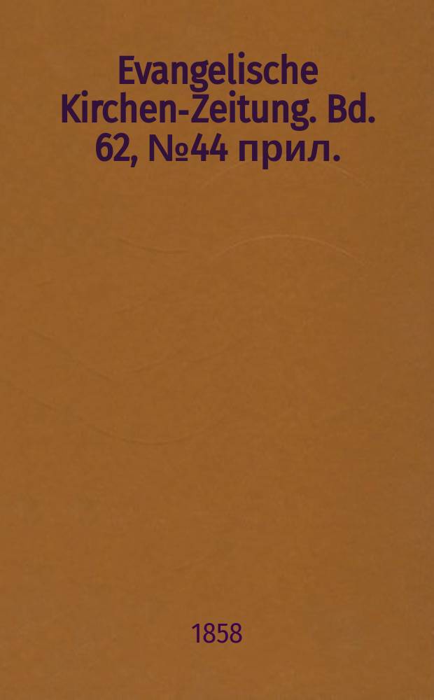 Evangelische Kirchen-Zeitung. Bd. 62, № 44 прил.