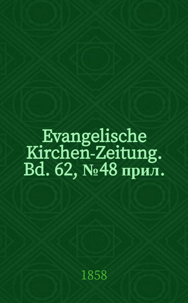 Evangelische Kirchen-Zeitung. Bd. 62, № 48 прил.