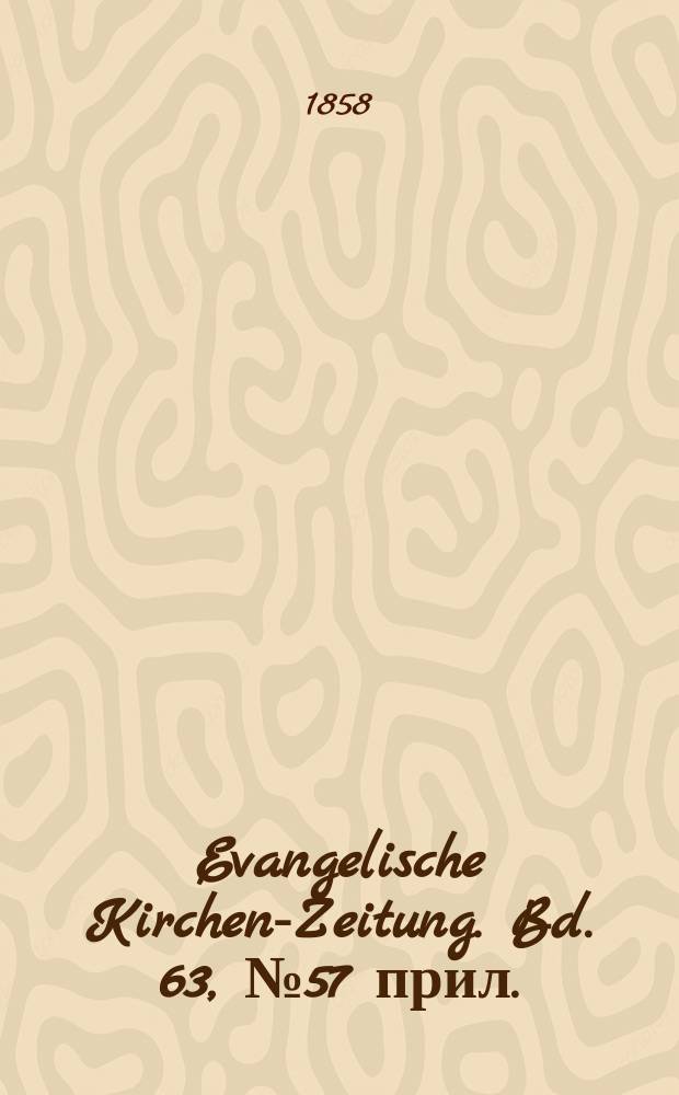 Evangelische Kirchen-Zeitung. Bd. 63, № 57 прил.