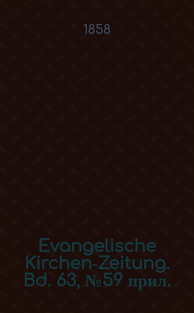 Evangelische Kirchen-Zeitung. Bd. 63, № 59 прил.