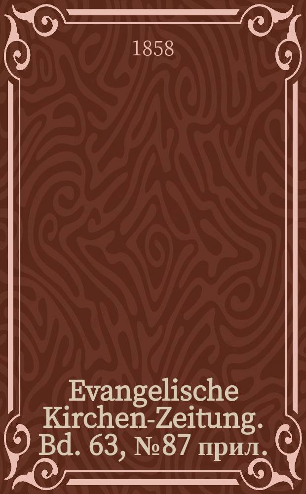 Evangelische Kirchen-Zeitung. Bd. 63, № 87 прил.