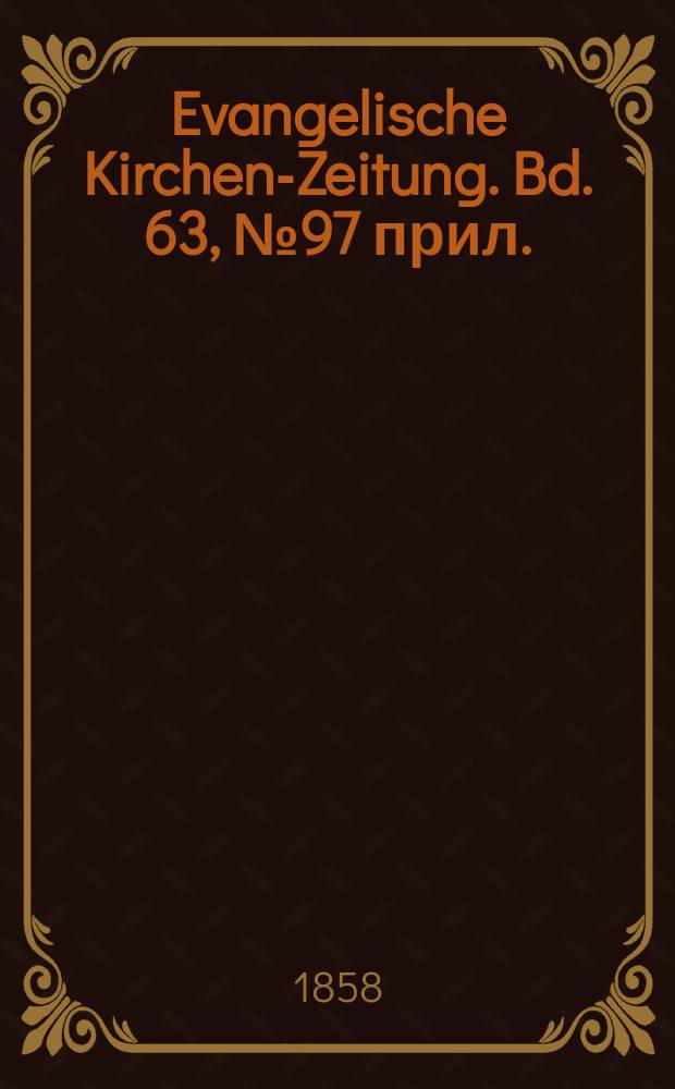Evangelische Kirchen-Zeitung. Bd. 63, № 97 прил.