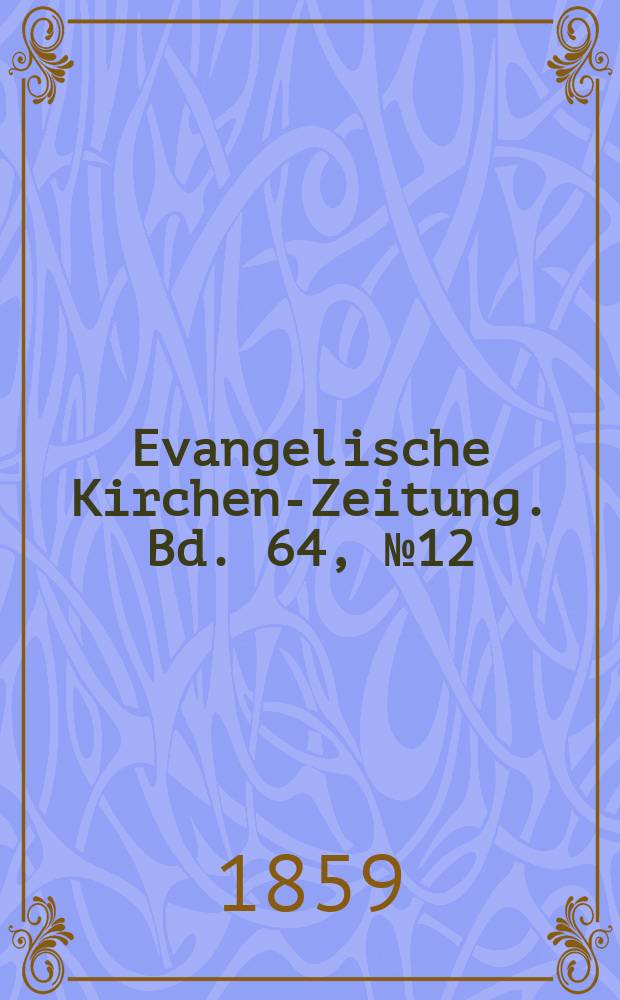Evangelische Kirchen-Zeitung. Bd. 64, № 12