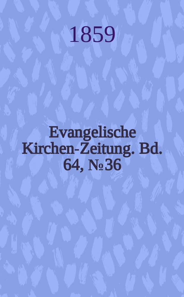 Evangelische Kirchen-Zeitung. Bd. 64, № 36