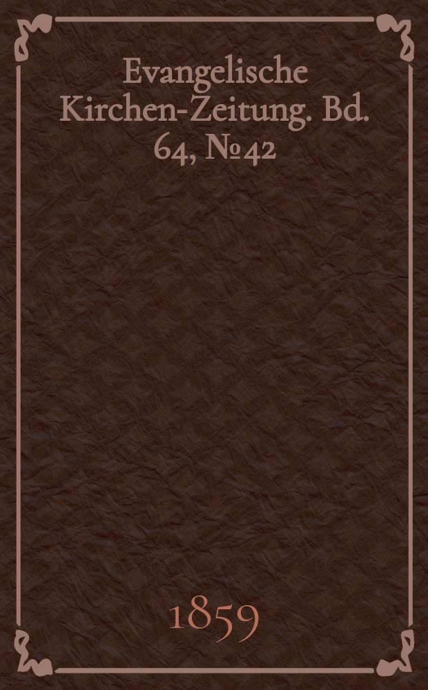 Evangelische Kirchen-Zeitung. Bd. 64, № 42