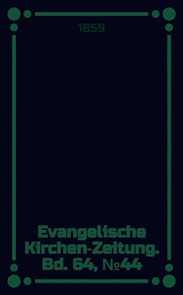 Evangelische Kirchen-Zeitung. Bd. 64, № 44