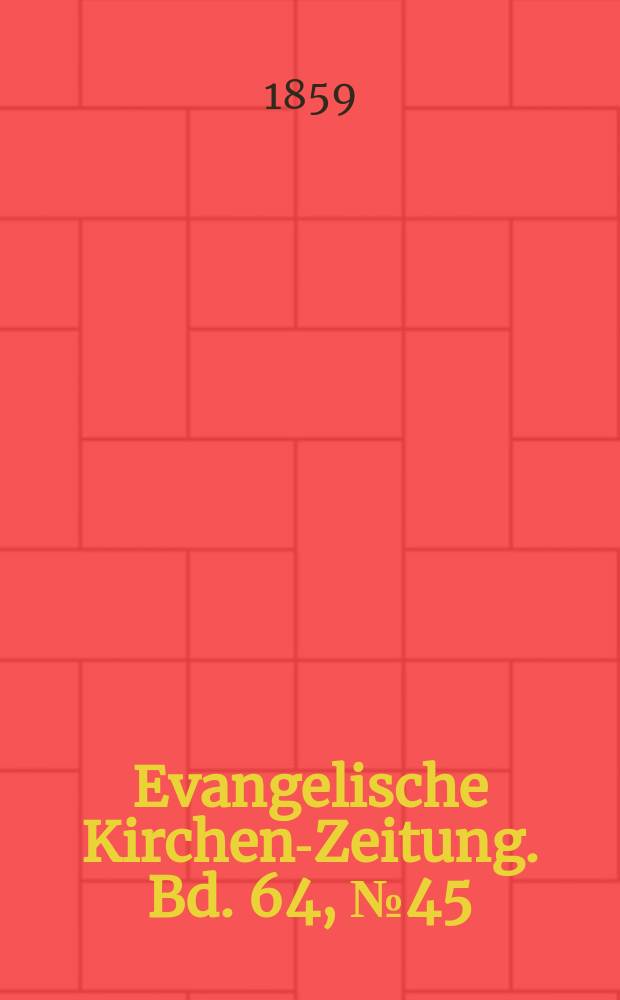 Evangelische Kirchen-Zeitung. Bd. 64, № 45