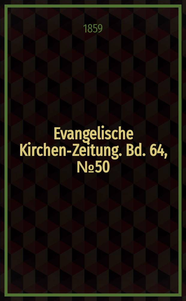 Evangelische Kirchen-Zeitung. Bd. 64, № 50